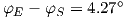               ∘
φE - φS =  4.27

